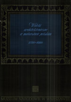 MUO-021687: Widoki architektoniczne u malarstwie polskin 1780-1880: plakat