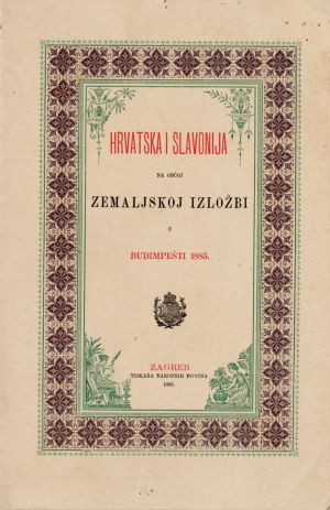 MUO-020880: Hrvatska i Slavonija na obćoj Zemaljskoj izložbi u Budimpešti 1885.: ovitak