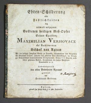 MUO-045297: Ehren - Schilderung alller Festlichkeiten...Maximilian Verhovacz de Rakitovacz....Agram, gedruckt bey Joseph Roffy.: knjiga