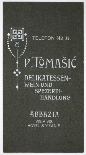 MUO-018442/02: P.TOMAŠIĆ delikatessen-wein-und spezerei-handlung Abbazia vis-a-vis hotel Stefanie telefon no 33.: reklamni letak