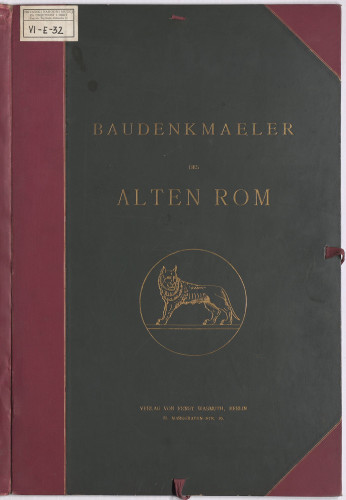 LIB-000412: Baudenkmaeler des alten Rom, nach photographischen Originalaufnahmen, herausgegeben ...