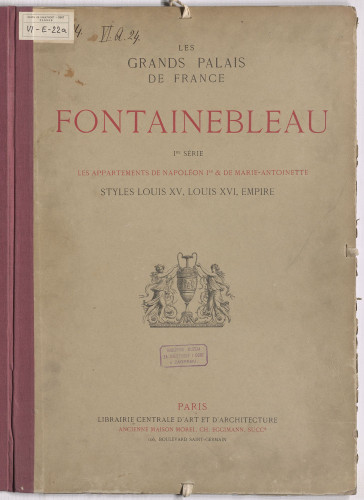 LIB-000401: Fontainebleau Les grands palais de France Fontainebleau publie sous la directions de Louis Dimer.