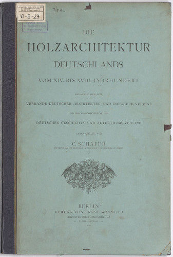 LIB-000404: Die Holzarchitektur Deutschlands vom XIV.-XVIII. Jahrhundert. Herausgegeben nom Verbande deutscher